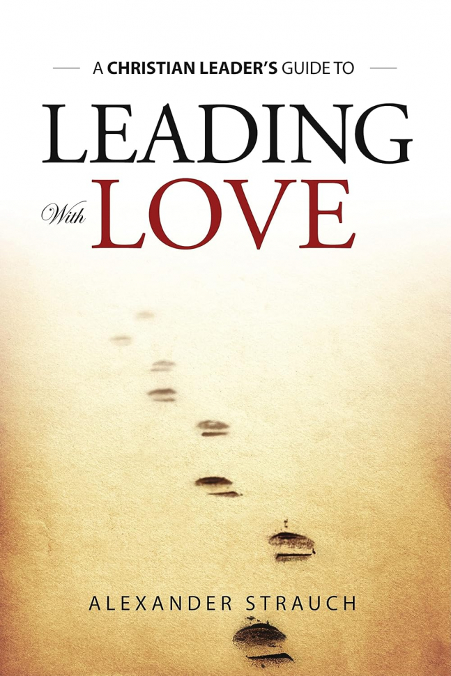 Leading with love. Alexander Strauch /букинистика/